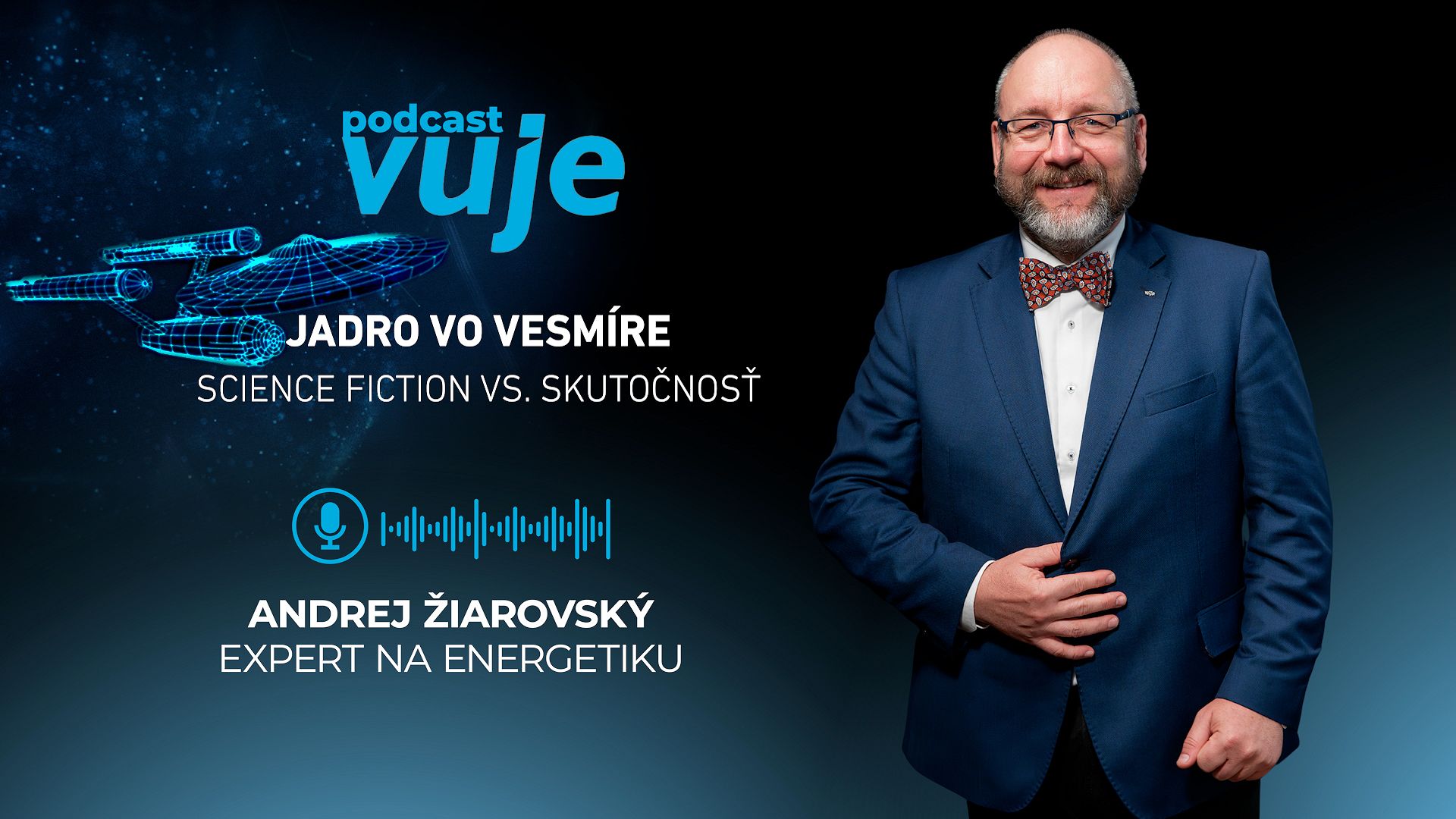 Jadrové technológie vo vesmíre: Sci-fi alebo reálna budúcnosť? Andrej Žiarovský na to odpovedá v podcaste VUJE #17