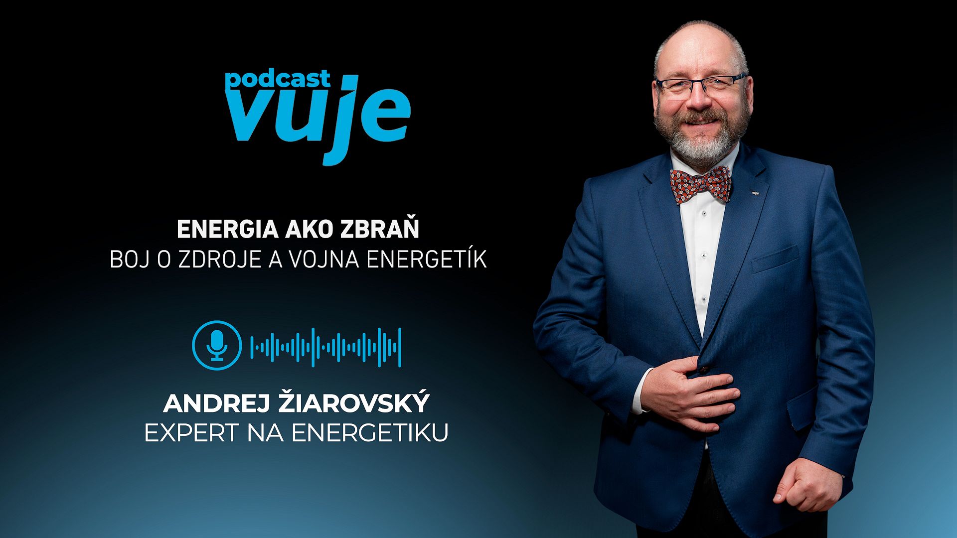 Podcast VUJE: Energia ako zbraň. Ako sa boj o zdroje menil na vojnu energetík