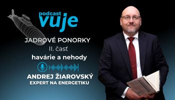 Na hrane katastrofy dejinných celosvetových udalostí? Andrej Žiarovský sa v podcaste VUJE #7 venuje haváriám a nehodám ponorkových reaktorov