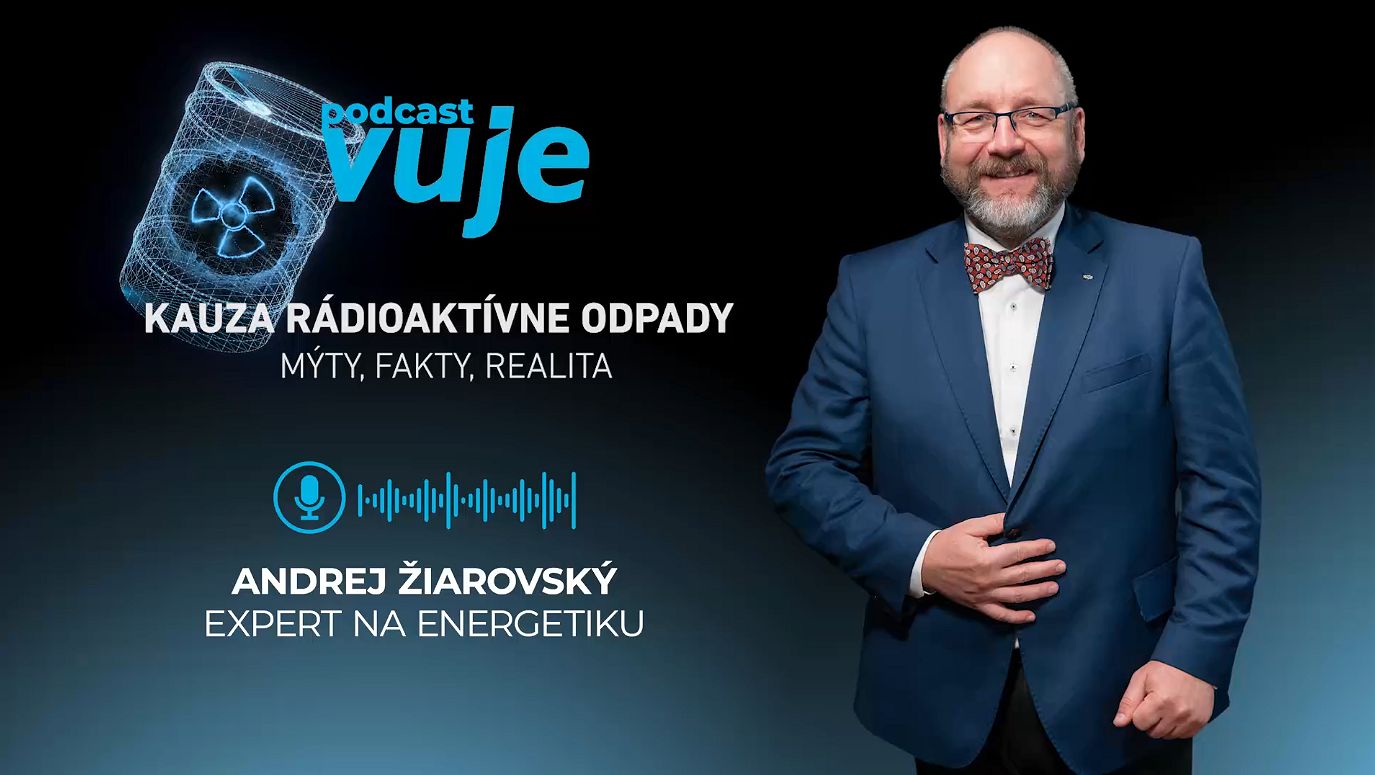 Rádioaktívne odpady: Mýty, fakty a realita na Slovensku. To je téma podcastu VUJE #16