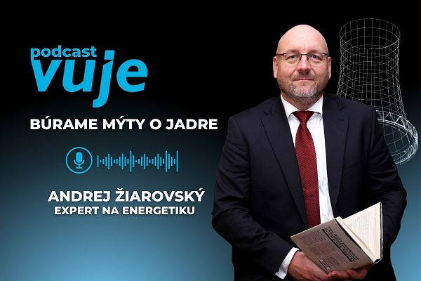 V novom podcaste VUJE búrame mýty o jadre. Andrej Žiarovský hovorí o energetických závislostiach i stabilite, ale aj o príbehoch osudov a vášní na pozadí histórie jadrovej fyziky